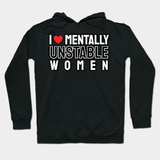 I Love Mentally Unstable Women Hoodie